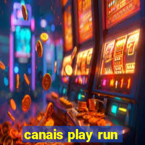 canais play run